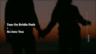 7Am On Bridle Path X So Into You [Mashup]