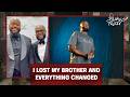 Losing My Brother Changed Everything