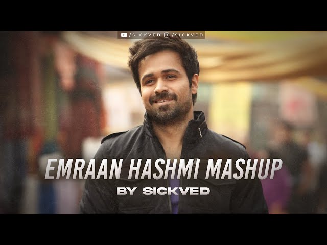 Emraan Hashmi Mashup | SICKVED | Romantic / Sad Mashup 2021 class=