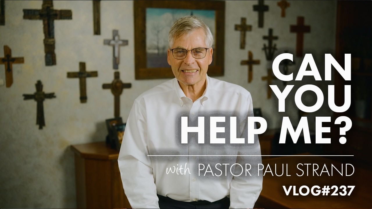 Can You Help Me | with Pastor Paul Strand VLOG 237 - YouTube