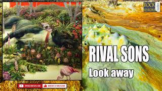 RIVAL SONS -  LOOK AWAY   (HQ)