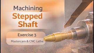 How to Program a Stepped Shaft in Mastercam | Facing, Roughing & Finishing