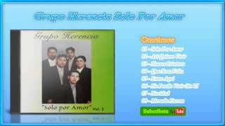 Video thumbnail of "Solo Por Amor-Grupo Herencia"