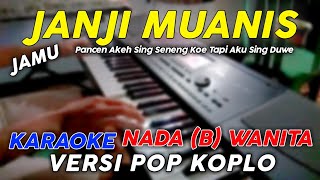 Jamu ( Janji Muanis ) - Karaoke Nada Wanita || Versi Pop Dangdut Koplo