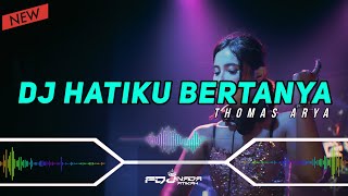 DJ HATIKU BERTANYA - THOMAS ARYA || VIRAL TIKTOK 2K22 || SINGLE FUNKOT