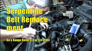 Serpentine Belt Replacement On Range Rover 4.0 or 4.6 (P38)