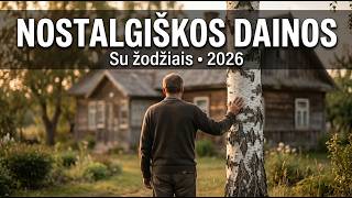 Lietuviškos Dainos Nostalgiškai Nuotaikai | Su Žodžiais – Rinkinys 2026
