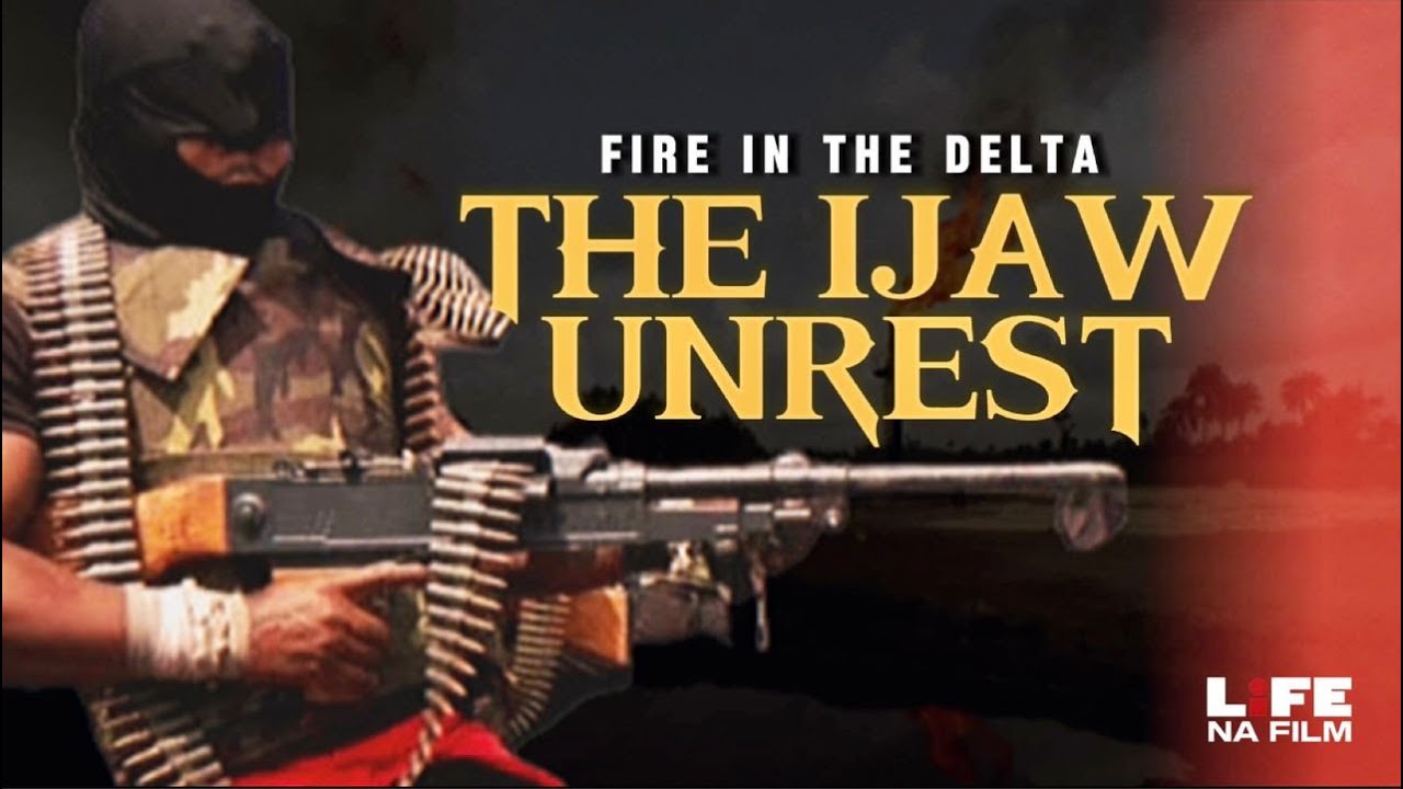 THE IJAW UNREST || FIRE IN THE DELTA
