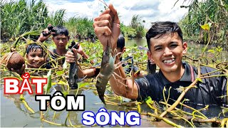 BẮT TÔM BẰNG TAY Sinh Tồn Trên Sông Cùng Team Sang Vlog