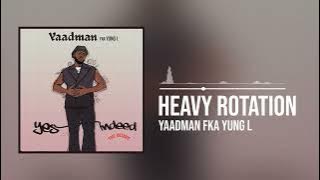 Yaadman fka Yung L -  Heavy Rotation (Official Audio)