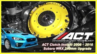 ACT Clutch Install: 2006 – 2017 Subaru WRX 240mm Upgrade