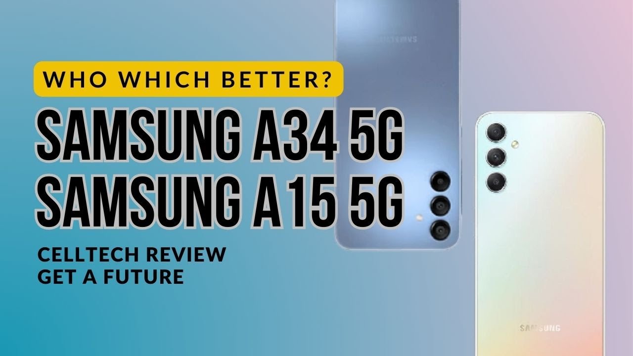 Samsung A15 5G VS Samsung A34 5G | CellTech Review