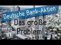 Deutsche Bank-Aktien - Das große Problem! - YouTube