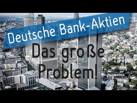 Deutsche Bank-Aktien - Das große Problem!