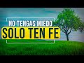 LA FE HACE QUE TODO SEA POSIBLE | DEJA QUE TU FE SEA MÁS GRANDE QUE TUS MIEDOS | ABRE CAMINOS