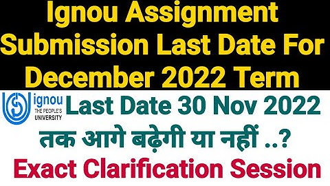 Ignou Assignment Submit Last Date Will Extend to 30 Nov 2022 Or Not..? Exact Clarification