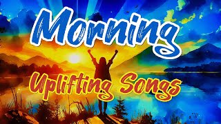 Songs I listen every morning: Ultimate Morning Positive & Uplifting Songs (2024)