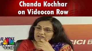 Chanda Kochhar on the ICICI Bank-Videocon Loan Controversy | CNBC Tv18