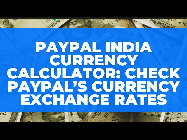 Paypal 2024 currency calculator