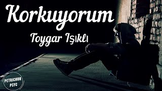 Toygar Işıklı - Korkuyorum (Şarkı Sözü/Lyrics) HD