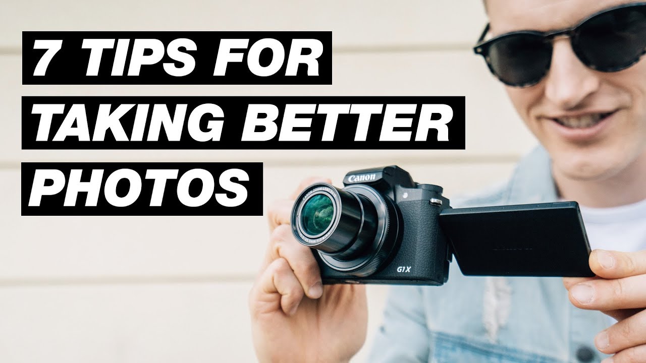 7 Easy Photography Tips for Taking Better Photos - YouTube