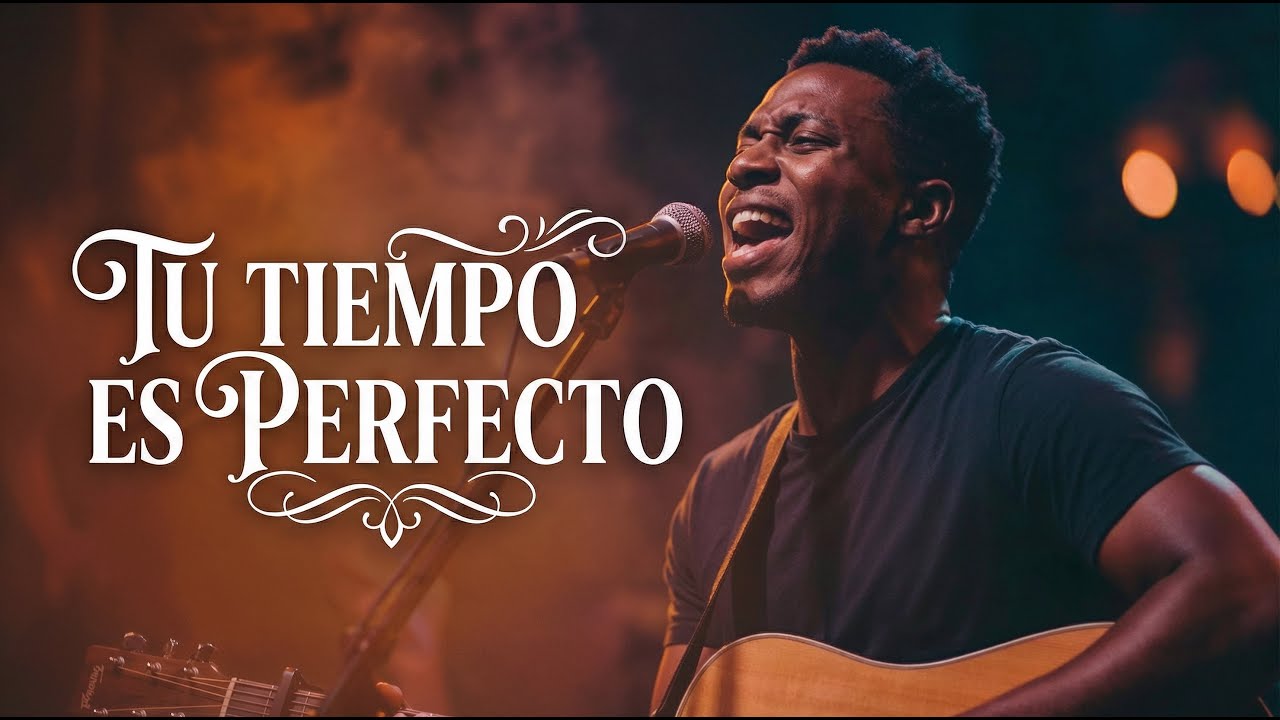 Tu Tiempo es Perfecto | Música Cristiana de Esperanza y Sanidad en Dios