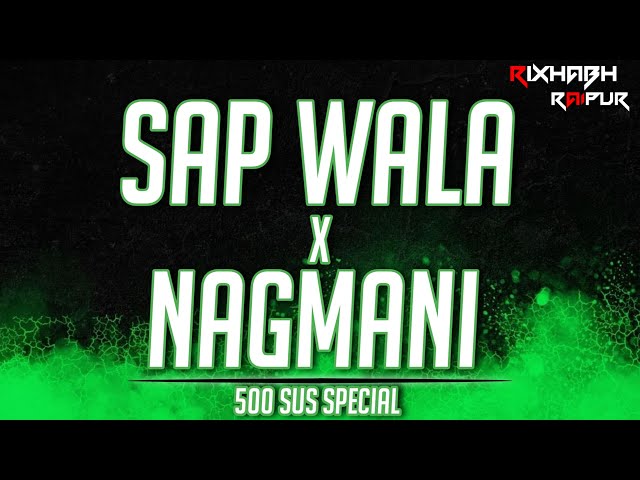 SAP WALA AAYE X NAAGMANI CG DJ REMIX SONG || 500 SUSCRIBER SPECIAL REMIX || DJ RIXHABH RAIPUR || class=