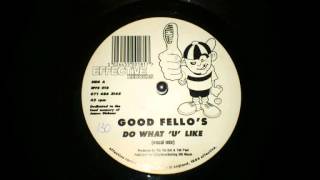 Good Fello's, Do What 'U' Like, (Dub Mix) Effective Records,