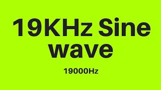 19 KHz | 19000Hz Sine Wave Sound Frequency Tone