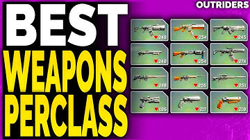 OUTRIDERS BEST WEAPONS PER CLASS – Outriders Top Weapons to Use
