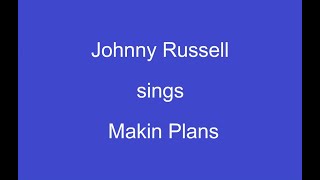 Makin Plans+On Screen Lyrics -- Johnny Russell