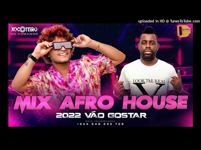 Mix Afro House 2022 - Xocoteiro no Comando - Ditox Produções class=
