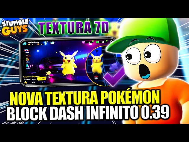 ✓ [LANÇOU] NOVA TEXTURA 7D DO POKÉMON COM BLOCK DASH INFINITO MOBILE DO  STUMBLE GUYS 0.39 🤩 