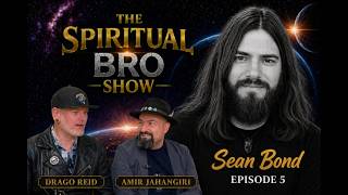 The Spiritual Bro Show Episode 5 - Presenting cosmic grand wizard Sean Bond