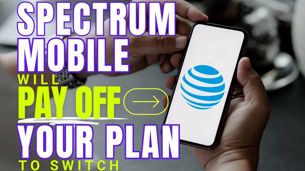 New Spectrum Mobile Deal will Pay Off Your AT&T Verizon T-Mobile Plan