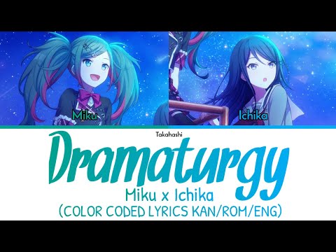 [Live ver] - Dramaturgy (ドラマツルギー) - Miku x Ichika [COLOR CODED LYRICS/KAN/ROM/ENG]