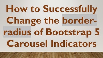How to Successfully Change the border-radius of Bootstrap 5 Carousel Indicators