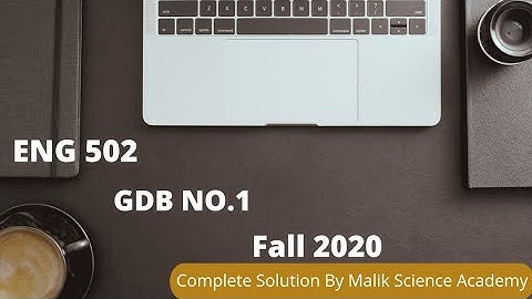 ENG502 GDB No. 1|Complete solution of GDB No. 1 of ENG 502 by Malik Science Academy|