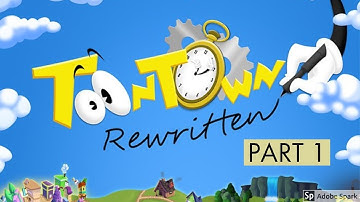 OH THE NOSTALGIA-Toon Town Rewritten Part 1