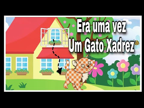 Histórias Infantis - Era Uma Vez Um Gato Xadrez - Mundo Serelepe 