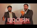 Haci Zahir ft Seyyid Peyman - Esq Olsun 2024 (Official clip)