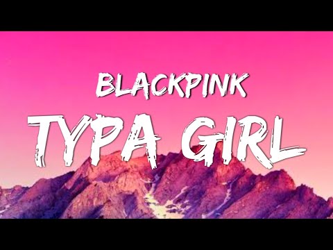 Blackpink - TYPA GIRL (Lyrics Video) 가사 비디오