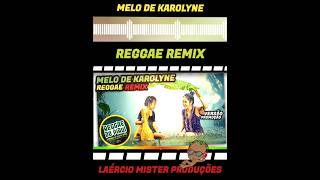 📻{Versão Promoção} Melo de Karolyne - Reggae Remix - REGGAE DO PIAUÍ