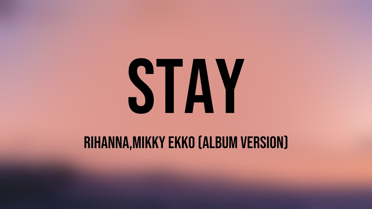 Stay - Rihanna,Mikky Ekko (Album Version) [Lyric Song] 🎷 - YouTube