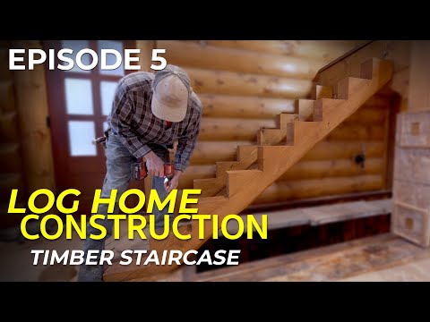 Episode #5 Log Home Construction | Building a Timber Staircase