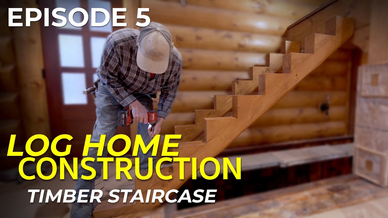 Episode #5 Log Home Construction | Building a Timber Staircase