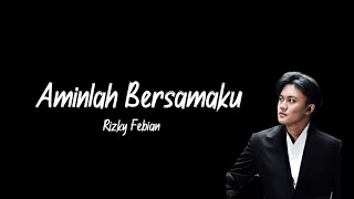 Aminlah Bersamaku - Rizky Febian ( Lirik Lagu )