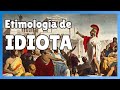 Etimología de «IDIOTA» 🤡 desde el GRIEGO y el LATÍN hasta el español #EtimologíaEspañol