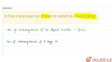 In how many ways can 8 boys be seated at a round table?  | 11 | PERMUTATION AND COMBINATION  | M...