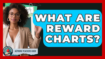 What Are Reward Charts? - Aspiring Teacher Guide